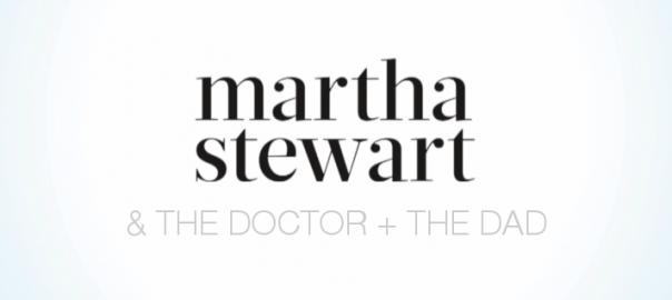 Martha Stewart and the Doctor and the Dad